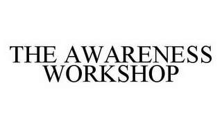 THE AWARENESS WORKSHOP