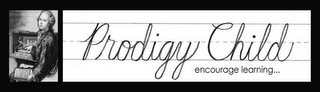 PRODIGY CHILD ENCOURAGE LEARNING...