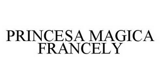 PRINCESA MAGICA FRANCELY