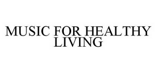 MUSIC FOR HEALTHY LIVING