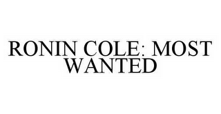 RONIN COLE: MOST WANTED