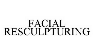 FACIAL RESCULPTURING