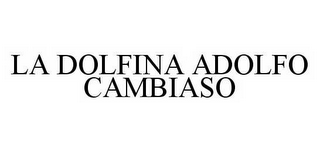 LA DOLFINA ADOLFO CAMBIASO