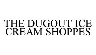 THE DUGOUT ICE CREAM SHOPPES