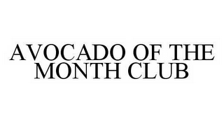 AVOCADO OF THE MONTH CLUB