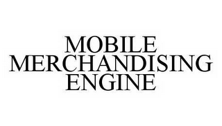 MOBILE MERCHANDISING ENGINE