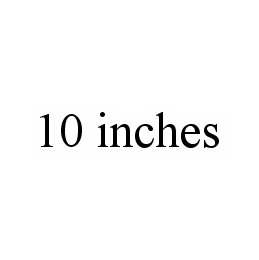 10 INCHES