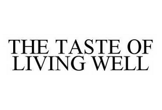 THE TASTE OF LIVING WELL