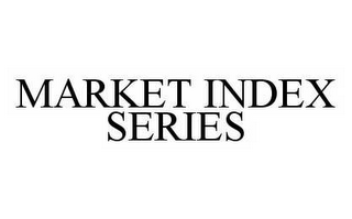 MARKET INDEX SERIES