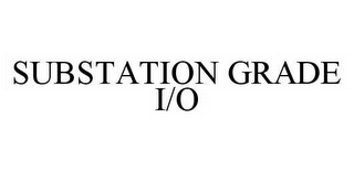 SUBSTATION GRADE I/O