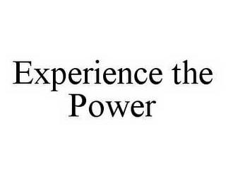 EXPERIENCE THE POWER