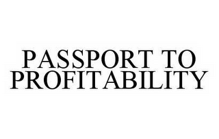 PASSPORT TO PROFITABILITY