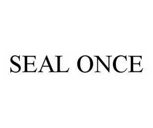 SEAL ONCE