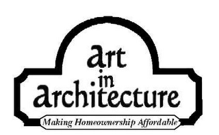 ART IN ARCHITECTURE MAKING HOMEOWNERSHIP AFFORDABLE