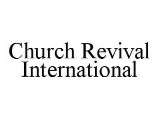 CHURCH REVIVAL INTERNATIONAL