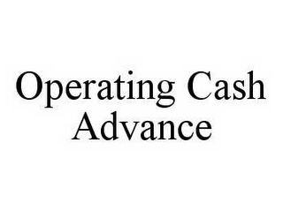 OPERATING CASH ADVANCE