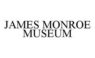 JAMES MONROE MUSEUM