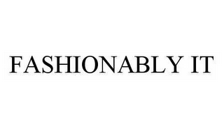 FASHIONABLY IT