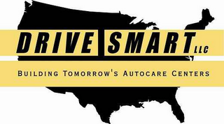 DRIVE SMART LLC BUILDING TOMORROW'S AUTOCARE CENTERS