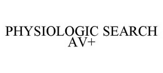 PHYSIOLOGIC SEARCH AV+