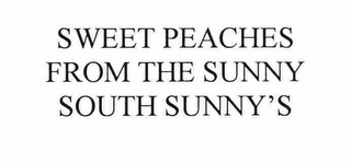 SWEET PEACHES FROM THE SUNNY SOUTH SUNNY'S