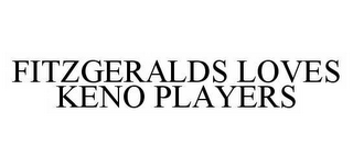 FITZGERALDS LOVES KENO PLAYERS