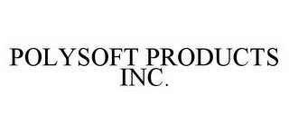 POLYSOFT PRODUCTS INC.