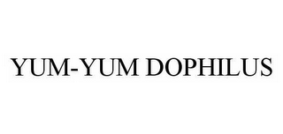 YUM-YUM DOPHILUS