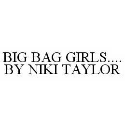 BIG BAG GIRLS..BY NIKI TAYLOR