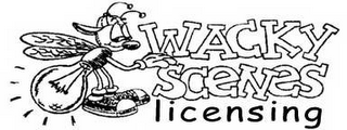 WACKY SCENES LICENSING