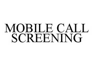 MOBILE CALL SCREENING