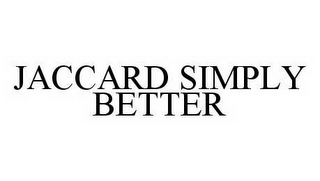 JACCARD SIMPLY BETTER