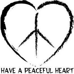 HAVE A PEACEFUL HEART