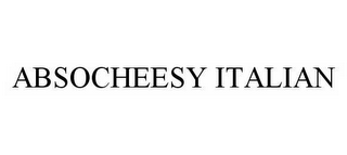 ABSOCHEESY ITALIAN