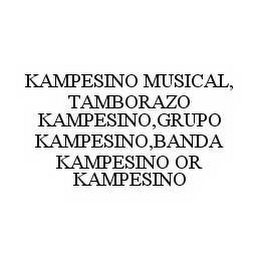 KAMPESINO MUSICAL,TAMBORAZO KAMPESINO,GRUPO KAMPESINO,BANDA KAMPESINO OR KAMPESINO