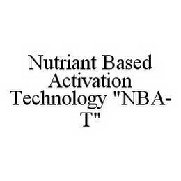 NUTRIANT BASED ACTIVATION TECHNOLOGY "NBA-T"