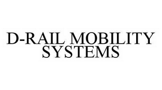 D-RAIL MOBILITY SYSTEMS