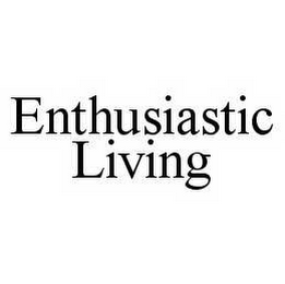 ENTHUSIASTIC LIVING