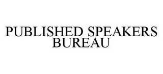 PUBLISHED SPEAKERS BUREAU