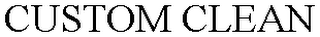 CUSTOM CLEAN