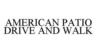 AMERICAN PATIO DRIVE AND WALK