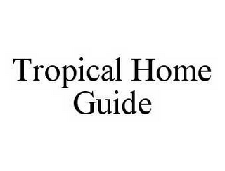 TROPICAL HOME GUIDE