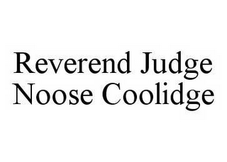 REVEREND JUDGE NOOSE COOLIDGE