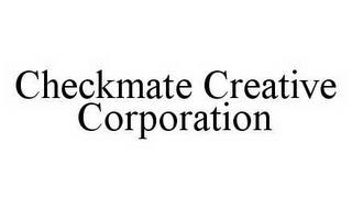 CHECKMATE CREATIVE CORPORATION