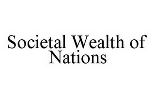 SOCIETAL WEALTH OF NATIONS