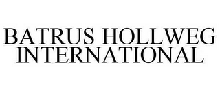 BATRUS HOLLWEG INTERNATIONAL