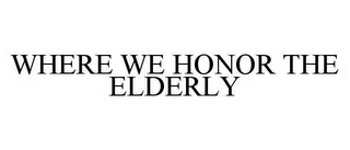 WHERE WE HONOR THE ELDERLY