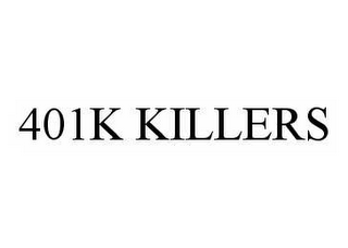 401K KILLERS