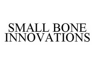 SMALL BONE INNOVATIONS