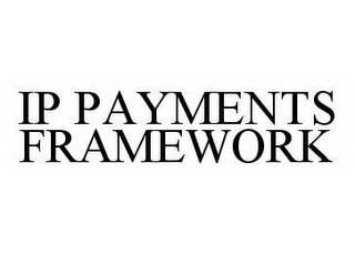 IP PAYMENTS FRAMEWORK